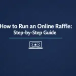 How to Run an Online Raffle: Step-by-Step Guide
