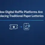 How Digital Raffle Platforms Are Replacing Traditional Paper Lotteries