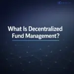 What Is Decentralized Fund Management?