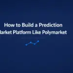 How to Build a Prediction Market Platform Like Polymarket