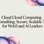 Cloud Computing Consulting for Web3 & AI Leaders