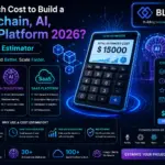 How Much Cost to Build a Blockchain, AI, SaaS Platform 2026? Use Cost Estimator