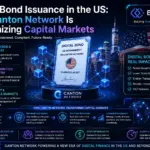 Digital Bond Issuance in the US: How Canton Network Is Modernizing Capital Markets