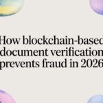 How Blockchain-Based Document Verification Prevents Fraud in 2026