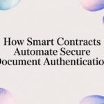 How Smart Contracts Automate Secure Document Authentication in 2026
