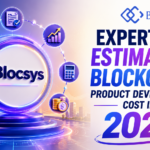 Blocsys = Expert in Estimating Blockchain Product Development Cost in 2026