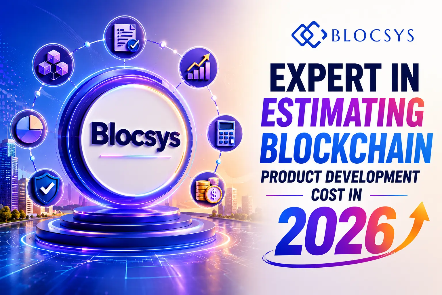 Blocsys Expert in Blockchain Development Cost Estimation