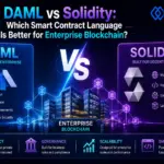 DAML vs Solidity: Which Smart Contract Language Better for Enterprise Blockchain