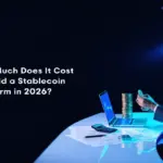 How Much Does It Cost to Build a Stablecoin Platform in 2026?