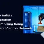 How to Build a Tokenization Platform Using DAML and Canton Network