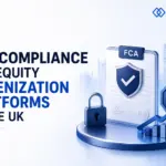 FCA Compliance for Equity Tokenization Platforms in the UK: A Complete Guide