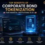 Top Benefits of Corporate Bond Tokenization for Financial Institutions in US