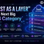 Why “Trust as a Layer” Is the Next Big SaaS Category