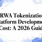 RWA Tokenization Platform Development Cost: A 2026 Guide