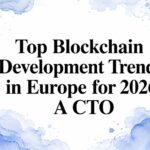 Top Blockchain Development Trends in Europe for 2026: A CTO