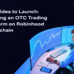 From Idea to Launch: Building an OTC Trading Platform on Robinhood Blockchain