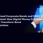 Tokenized Corporate Bonds and CBDC Settlement: How Digital Money Could Transform Bond Transactions