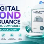 Digital Bond Issuance Explained: How UK Companies Can Issue Bonds on Blockchain