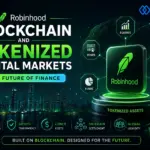 Robinhood Blockchain and the Future of Tokenized Capital Markets