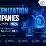 Top Tokenization Companies in Europe 2026: Leading RWA, Securities Digital Asset