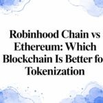 Robinhood Chain vs Ethereum: Which Blockchain Is Better for Tokenization