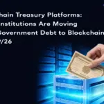On-Chain Treasury Platforms: How Institutions Are Moving U.S. Government Debt to Blockchain 04/09/26
