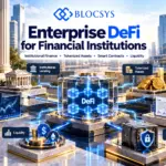 Enterprise DeFi for Financial Institutions: Adoption, Use Cases and Opportunities
